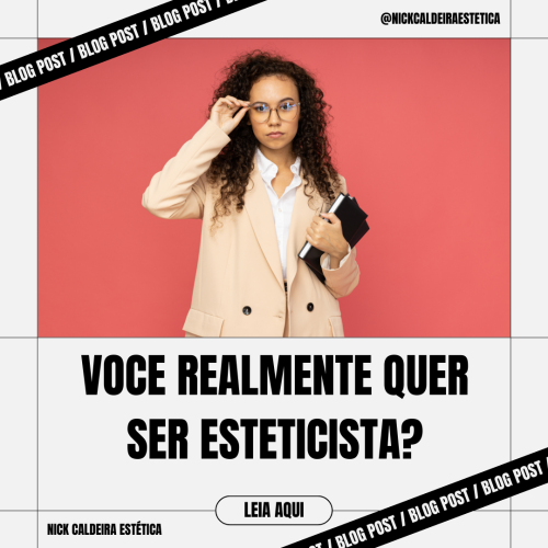 Você Realmente quer ser Esteticista?